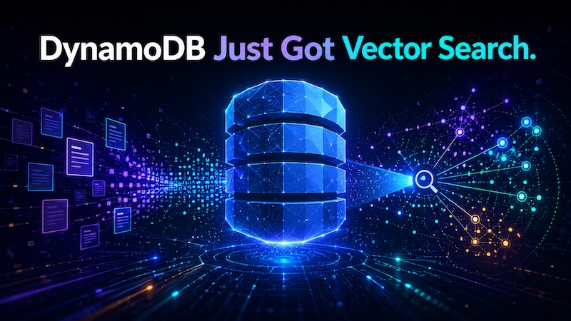 Amazon DynamoDB Just Got Vector Search. Here's What It Actually Means.